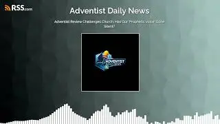 Adventist Review Challenges Church: Has Our 'Prophetic Voice' Gone Silent?