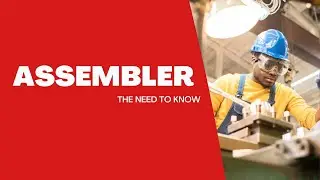 Assembler: The Need to Know