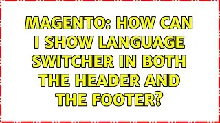 Magento: How can i show language switcher in both the header and the footer?