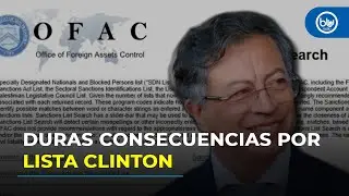 Los primeros efectos de la inclusión del presidente Petro en la Lista Clinton, ¿más sancionados?