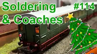 114, Of Soldering Irons and coach lighting at Leopard Street Model Railway