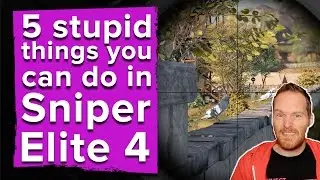 5 stupid things you can do in Sniper Elite 4
