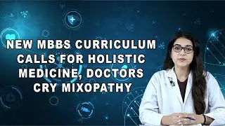 New MBBS Curriculum Calls for Holistic Medicine, Doctors Cry Mixopathy