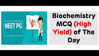 Biochemistry MCQ Of The Day || High Yield MCQs of Biochemistry || NEET PG 2022