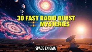 Everything You Missed About 30 Mysteries of Fast Radio Bursts FRBs | Universe Explained
