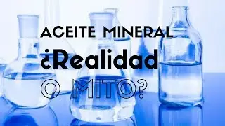 Aceite Mineral - Realidad o Mito