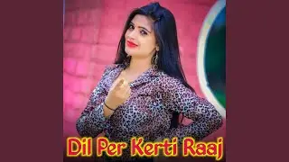 Dil Per Kerti Raaj