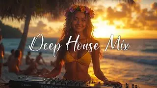 Deep House Summer Mix 2025 🌞 | Chill Tropical Vibes, Sunset Grooves & Relaxing Beach Beats
