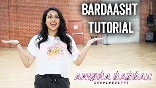 Bardaasht DANCE TUTORIAL | Anisha Babbar Choreography | PART 1