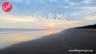 You And Me - DeepHouse Mix  - Mixed by SAF House Music Project
