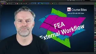 Evotech CAE | MSC Apex 'Course Bites' | External FEA Workflow