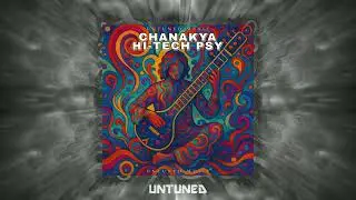 Chanakya - Hi-tech Psy - Untuned Music