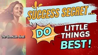 Want Success? : Do Little Things Best