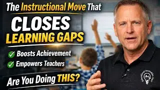The Instructional Move That Closes Learning Gaps (and Raises Achievement)