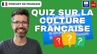 🎲Quiz sur la culture fran&ccedil;aise  | french podcasts for intermediate learners