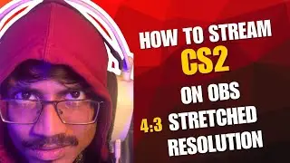 How To Stream CS2 4:3 Stretched Resolution on OBS (Easy Tutorial)