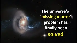The universe's 'missing matter' problem has finally been solved