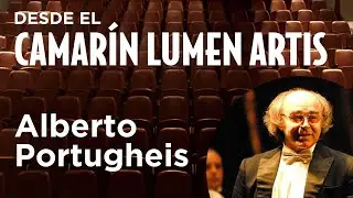Alberto Portugheis | Desde el Camar&iacute;n Lumen Artis