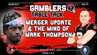 USFL Gamblers Table Talk S.3 Ep.8: USFL XFL Merger Update & Inside the Mind of Mark Thompson! #usfl