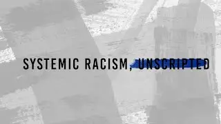 Systemic Racism, The Unscripted Series Trailer
