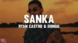 Ryan Castro, Dongo - SANKA (Letra)