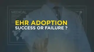 Electronic Health Record Adoption &ndash; Success or Failure?