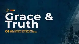 Sunday Service | Grace & Truth | Br Baudouin Ndjibu | Feb 1st 2026