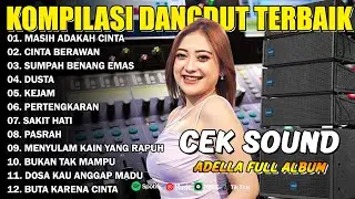 KOMPILASI DANGDUT TERBAIK - MASIH ADAKAH CINTA - CINTA BERAWAN - DUSTA - ADELLA FULL ALBUM