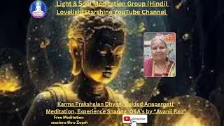16Dec Karma Prakshalan Dhyan Guided Aanapansati Meditation, Experience Sharing Q&A's by 