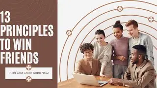 How to Win Friends and Influence People &ndash; 13 Principles by Dale Carnegie (Summary)
