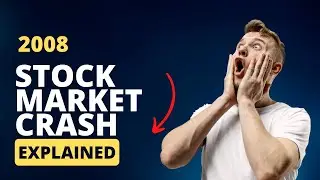 The 2008 Stock Market Crash Explained (Part 1)