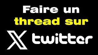 Comment faire un thread Twitter