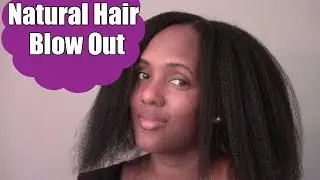 Natural Hair | Blow Out (Using the Tension Method)