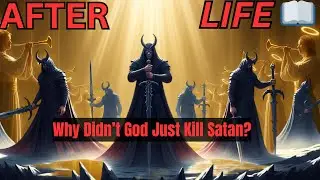 HEAVEN SPEAKS: Why Didn&rsquo;t God Just Kill Satan?❓😳