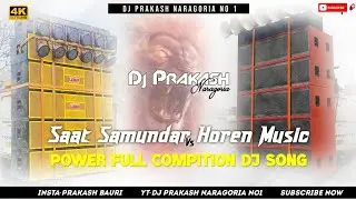 Saat Samundar vs Horen Music Master Of Bass Dj Prakash Naragoria