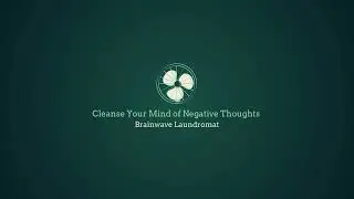 Brainwave Laundromat: 1 Hr Ad-Free Binaural Healing to Wash Away Worries & Cleanse Negative Thoughts