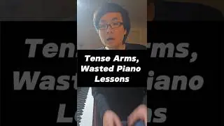 Are You Wasting Piano Lessons on Tense Arms?