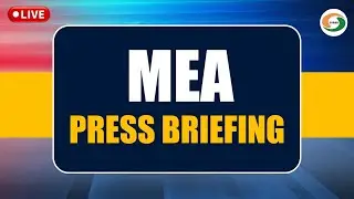 LIVE | MEA Press Briefing  | India&rsquo;s Diplomatic & Foreign Policy Updates