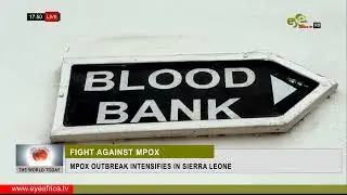MPOX OUTBREAK INTENSIFIES IN SIERRA LEONE