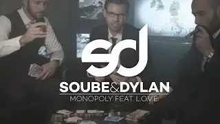 Soube & Dylan &ndash; Monopoly feat. L.O.V.E.