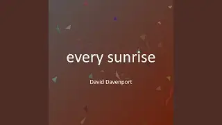 every sunrise