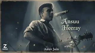 Ansuu Heeray |  Anuv Jain ' z series Music industry | latest hindi song 2025 | #anuvjain #music #new