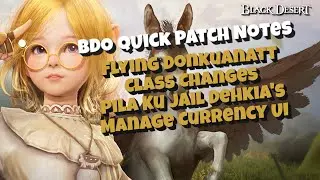 Flying Donkuanatt - Pila Ku Jail Dehkia's - Manage Currency UI - BDO Quick Patch Notes