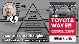 Toyota Way | Заключение | Будьте внимательны и развивайте свой бизнес
