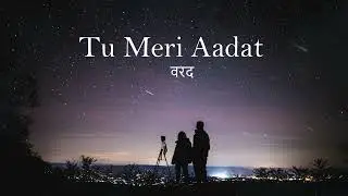 Tu Meri Aadat (Official Audio) - Varad Mehta