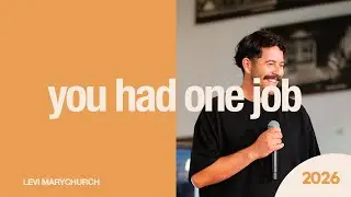 You Had One Job | Levi Marychurch