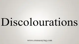 How To Say Discolourations
