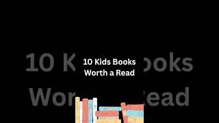10 Kids Books Worth a Read! #kidsbooks #bedtimestories #childrensliterature #read #childrenstorytime
