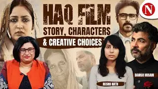 Haq Film | Story, Characters & Creative Choices | Munazza Siddiqui with Danish Husain & Reshu Nath