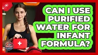 Can I Use Purified Water For Infant Formula?